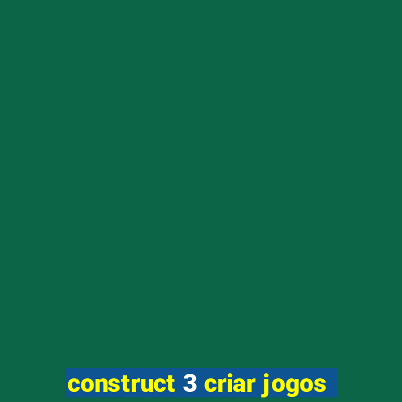 construct 3 criar jogos